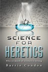 Science for Heretics - Barrie Condon - 9781916457218