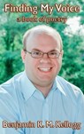Finding My Voice - Benjamin K M Kellogg - 9781916494442