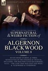Blackwood, A: Collected Shorter Supernatural & Weird Fiction - Algernon Blackwood - 9781916535749