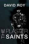 The Plaster Saints - David Roy - 9781916556348