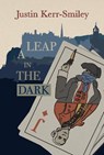 A Leap in the Dark - Justin Kerr-Smiley - 9781916556737