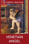 Venetian Angel - Ferenc Molnar - 9781916568044