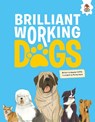 DOGS: Brilliant Working Dogs - Annabel Griffin - 9781916598751