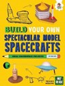 Build Your Own Spectacular Model Spacecrafts - Rob Ives - 9781916598850