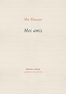 Mes amis - Shi Zhecun - 9781916658073