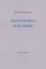 David Hockney in his Studio - Jean Fremon - 9781916658110