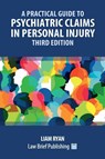 A Practical Guide to Psychiatric Claims in Personal Injury - Third Edition - Liam Ryan - 9781916698550