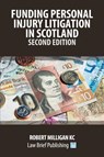 Funding Personal Injury Litigation in Scotland - Second Edition - Robert Milligan - 9781916698598