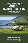 A Practical Introduction to Scottish Agricultural Law - Second Edition - Lydia Fotheringham - 9781916698697