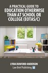A Practical Guide to Education Otherwise Than at School or College (EOTAS/C) - Lydia Dunford-Anderson - 9781916698741