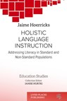 Holistic Language Instruction - Jaime Hoerricks ; Janise Hurtig - 9781916704466
