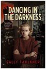 Dancing in the Darkness - Sally Faulkner - 9781916732551
