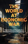 The World at Economic War - Rebecca Harding - 9781916749450