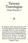 Taiwan Travelogue: Winner of the 2026 International Booker Prize - Yang Shuang-zi - 9781916751651