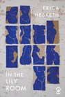 In The Lily Room - Erica Hesketh - 9781916760172