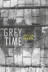 Grey Time - Julia Webb - 9781916760202