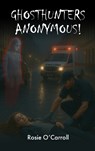 GHOSTHUNTERS ANONYMOUS! - Rosie O'Carroll - 9781916776845