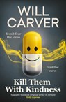 Kill Them with Kindness - Will Carver - 9781916788381