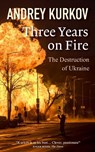Three Years On Fire - Andrey Kurkov - 9781916788794
