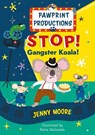 PawPrint Productions: Stop! Gangster Koala! - Jenny Moore - 9781916790162