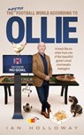 The (mostly) Football World According to Ollie - Ian Holloway - 9781916811201