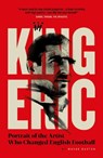 King Eric: Portrait of the Artist Who Changed English Football - Wayne Barton - 9781916811614