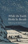 While the Earth Holds its Breath - Helen Moat - 9781916812321