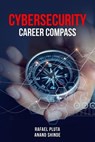 Cybersecurity Career Compass - Anand Shinde ; Rafael Pluta - 9781916865198
