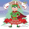 Good Will Saves Christmas - Dorothy Fletcher Bentley - 9781916871786