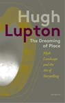 The Dreaming of Place - Hugh Lupton - 9781916905139