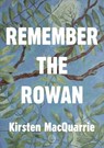 Remember The Rowan - Kirsten MacQuarrie - 9781917011044
