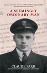 A Seemingly Ordinary Man - Claude Parr ; Gavin Parr - 9781917022897
