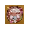 The Day You Were Born In November. . . - Lucy Tapper - 9781917083119