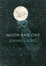 Moon Base One - Jemma L. King - 9781917140577