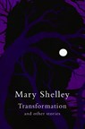 Transformation and other stories (Legend Classics) - Mary Shelley - 9781917163927