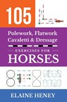 105 Polework, Flatwork, Cavaletti & Dressage Exercises for Horses - Elaine Heney - 9781917234665
