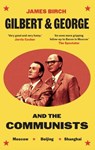 Gilbert & George and the Communists - James Birch ; Micheal Hodges - 9781917283175