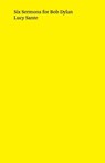 Six Sermons for Bob Dylan - Lucy Sante - 9781917304016