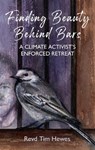 Finding Beauty Behind Bars - Tim Hewes - 9781917362092