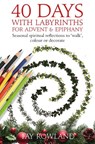 40 Days with Labyrinths for Advent and Christmas - Fay Rowland - 9781917362306