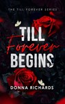 Till Forever Begins - Donna Richards - 9781917377133