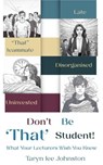 Don't Be 'That' Student - Taryn Lee Johnston - 9781917377263