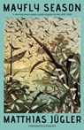 Mayfly Season - Matthias Jugler - 9781917378154