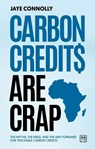 Carbon Credits are Crap - Jaye Connolly - 9781917391337