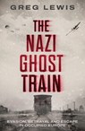 The Nazi Ghost Train - Greg Lewis - 9781917439695