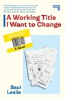 A Working Title I Want to Change - Saul Leslie - 9781917516235
