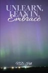 UNLEARN, LEAN IN, EMBRACE - N. D. Hill - 9781917553131