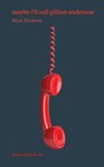 maybe i'll call gillian anderson - Rhian Elizabeth - 9781917617062