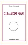 Elle: A Verse Novel - Robert Sheppard - 9781917617475