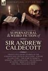 The Collected Supernatural and Weird Fiction of Sir Andrew Caldecott: Twenty-Five Short Stories of the Strange and Unusual Including 'A Room in a Rect - Andrew Caldecott - 9781917666060